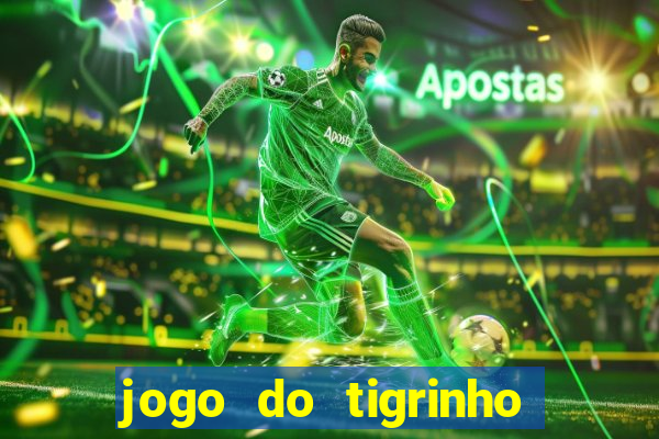 jogo do tigrinho bonus sem deposito